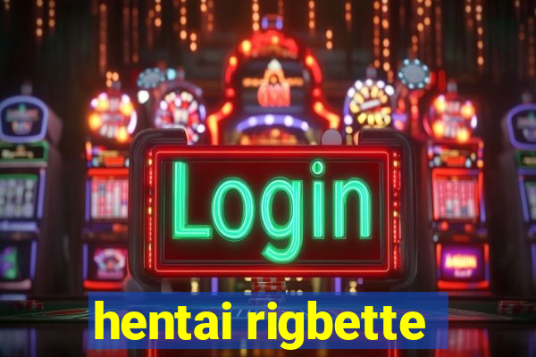 hentai rigbette